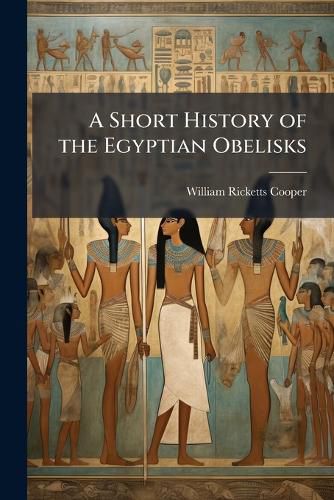 Cover image for A Short History of the Egyptian Obelisks