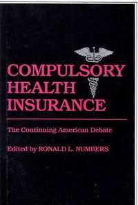 Cover image for Compulsory Health Insurance: The Continuing American Debate