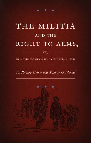 Cover image for The Militia and the Right to Arms, or, How the Second Amendment Fell Silent