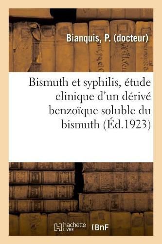 Cover image for Bismuth Et Syphilis, Etude Clinique d'Un Derive Benzoique Soluble Du Bismuth