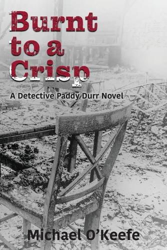 Cover image for Burnt to a Crisp-a Detective Paddy Durr novel, Book 3