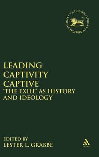 Cover image for Leading Captivity Captive: 'The Exile' as History and Ideology