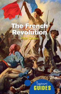 Cover image for The French Revolution: A Beginner's Guide