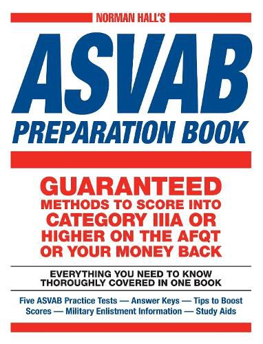 Norman Hall's Asvab Preparation Book: Everything You Need to Know Thoroughly Covered in One Book - Five ASVAB Practice Tests - Answer Keys - Tips to Boost Scores - Military Enlistment Information - Study Aids