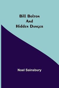 Cover image for Bill Bolton and Hidden Danger