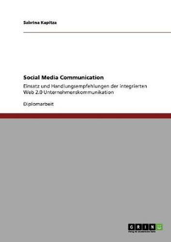 Cover image for Social Media Communication: Einsatz und Handlungsempfehlungen der integrierten Web 2.0 Unternehmenskommunikation