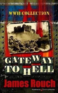 Cover image for Gateway to Hell: WWII Collection