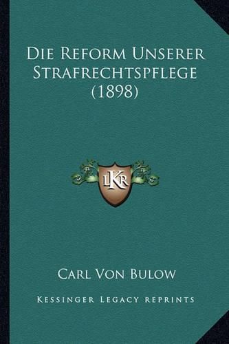 Cover image for Die Reform Unserer Strafrechtspflege (1898)