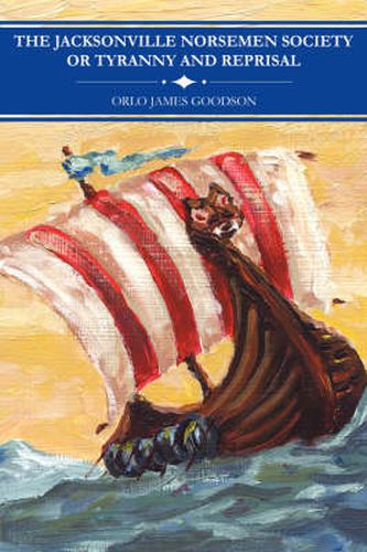 Cover image for The Jacksonville Norsemen Society or Tyranny and Reprisal