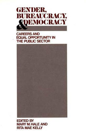 Cover image for Gender, Bureaucracy, and Democracy: Careers and Equal Opportunity in the Public Sector