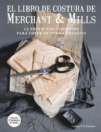 Cover image for El Libro de Costura de Merchant & Mills: 15 Proyectos Fabulosos Para Coser de Forma Creativa