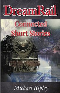 Cover image for DreamRail: Connected Short Stories