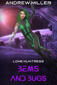 Cover image for Lone Huntress, BEMS AND BUGS