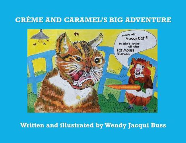 Cover image for Creme and Caramel's Big Adventure: The tale of two brave little guinea pigs who stared into the Jaws of Death and lived to tell the tale.