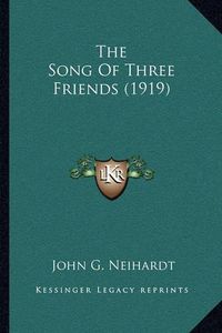 Cover image for The Song of Three Friends (1919)