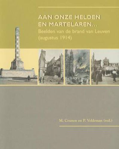 Cover image for Aan Onze Helden En Martelaren...: Beelden Van De Brand Van Leuven (augustus 1914)