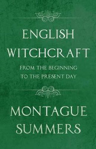 English Witchcraft from the Beginning to the Present Day (Fantasy and Horror Classics)