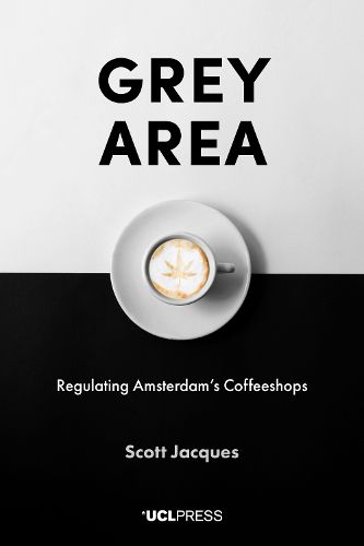 Cover image for Grey Area: Regulating Amsterdam's Coffeeshops