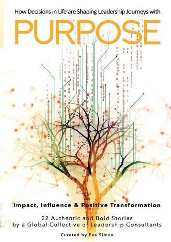 Cover image for Purpose: How Decisions in Life are Shaping Leadership Journeys