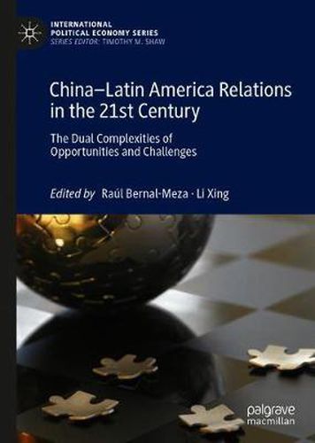 Cover image for China-Latin America Relations in the 21st Century: The Dual Complexities of Opportunities and Challenges