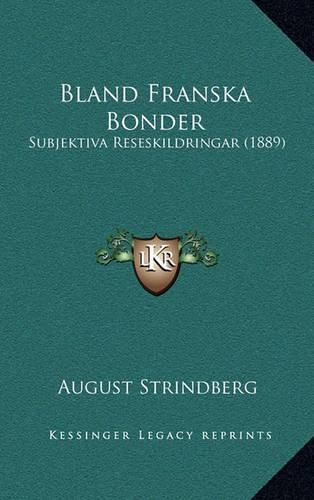 Cover image for Bland Franska Bonder: Subjektiva Reseskildringar (1889)