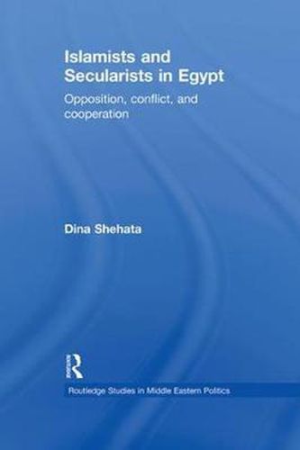 Cover image for Islamists and Secularists in Egypt: Opposition, Conflict & Cooperation