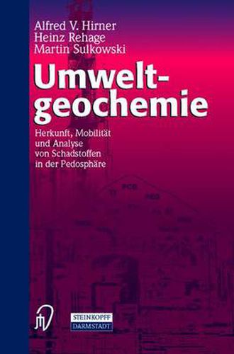 Cover image for Umweltgeochemie: Herkunft, Mobilitat Und Analyse Von Schadstoffen in Der Pedosphare