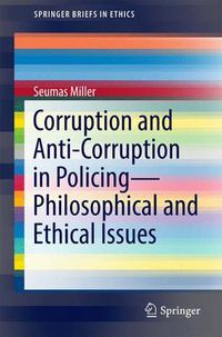 Cover image for Corruption and Anti-Corruption in Policing-Philosophical and Ethical Issues