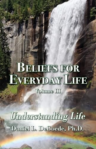 Cover image for Beliefs for Everyday Life Volume III, Understanding Life