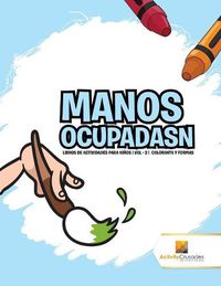 Cover image for Manos Ocupadasn: Libros De Actividades Para Ninos Vol - 2 Colorante Y Formas