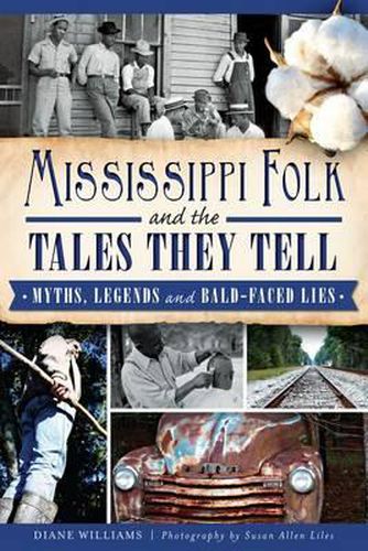 Mississippi Folk and the Tales They Tell: Myths, Legends and Bald-Faced Lies