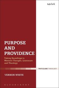 Cover image for Purpose and Providence: Taking Soundings in Western Thought, Literature and Theology