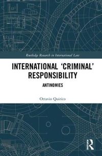 Cover image for International 'Criminal' Responsibility: Antinomies