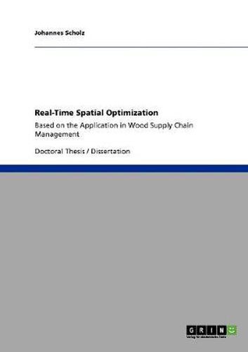 Cover image for Real-Time Spatial Optimization: Based on the Application in Wood Supply Chain Management