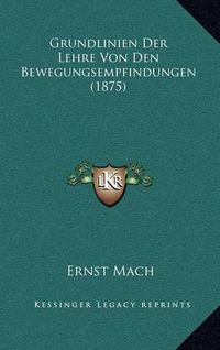 Cover image for Grundlinien Der Lehre Von Den Bewegungsempfindungen (1875)