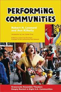 Cover image for Performing Communities: Grassroots Ensemble Theaters Deeply Rooted in Eight U.S. Communities