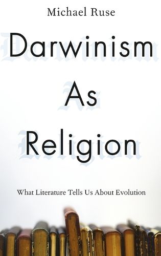 Darwinism as Religion: What Literature Tells Us about Evolution