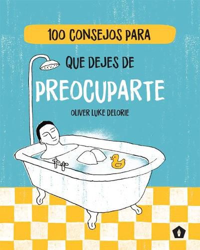 Cover image for 100 Consejos Para Que Dejes de Preocuparte