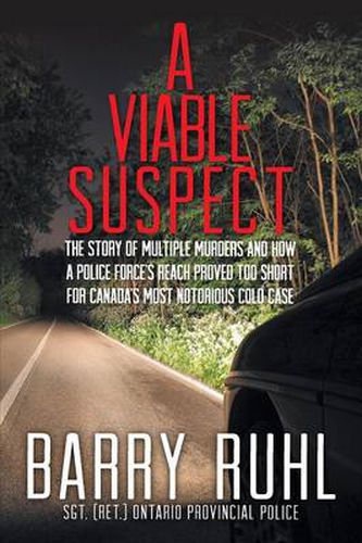 Cover image for A Viable Suspect: The Story of multiple murders and how a police force's reach proved too short for Canada's most notorious cold case.