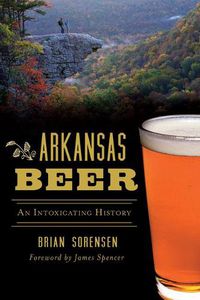 Cover image for Arkansas Beer: An Intoxicating History