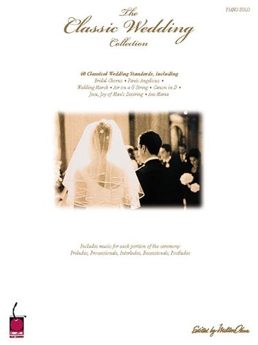 Cover image for The Classic Wedding Collection: 40 Classical Wedding Standards