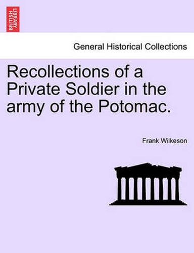 Cover image for Recollections of a Private Soldier in the Army of the Potomac.