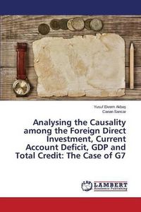 Cover image for Analysing the Causality among the Foreign Direct Investment, Current Account Deficit, GDP and Total Credit: The Case of G7