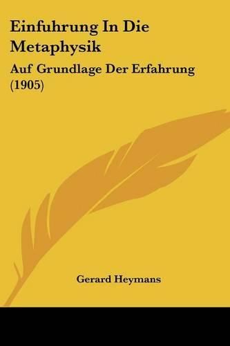 Cover image for Einfuhrung in Die Metaphysik: Auf Grundlage Der Erfahrung (1905)