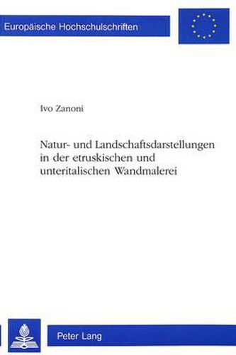 Cover image for Natur- Und Landschaftsdarstellungen in Der Etruskischen Und Unteritalischen Wandmalerei