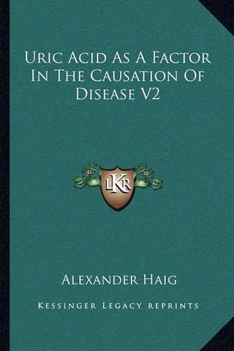 Cover image for Uric Acid as a Factor in the Causation of Disease V2