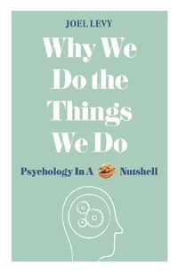 Cover image for Why We Do the Things We Do: Psychology in a Nutshell