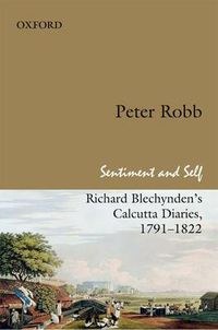 Cover image for Sentiment and Self: Richard Blechynden's Calcutta Diaries, 1791-1822