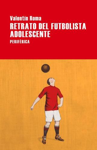 Cover image for Retrato del Futbolista Adolescente