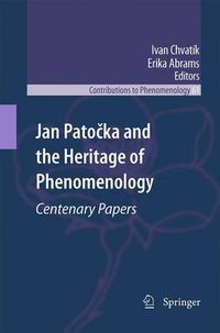 Cover image for Jan Patocka and the Heritage of Phenomenology: Centenary Papers